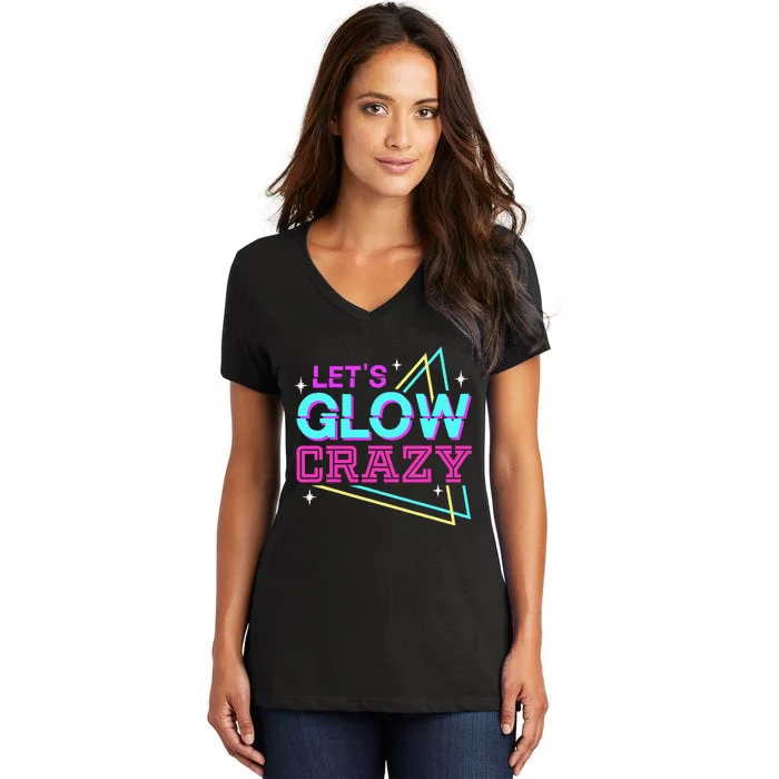 Group Team Lets A Glow Crazy Retro Colorful Quote Women's V-Neck T-Shirt