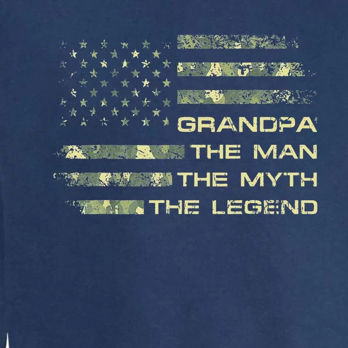 Grandpa The Man The Myth The Legend Fathers Day Camo US Flag Garment-Dyed Sweatshirt