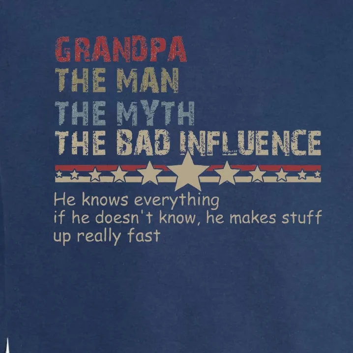 Grandpa The Man The Myth The Bad Influence Garment-Dyed Sweatshirt