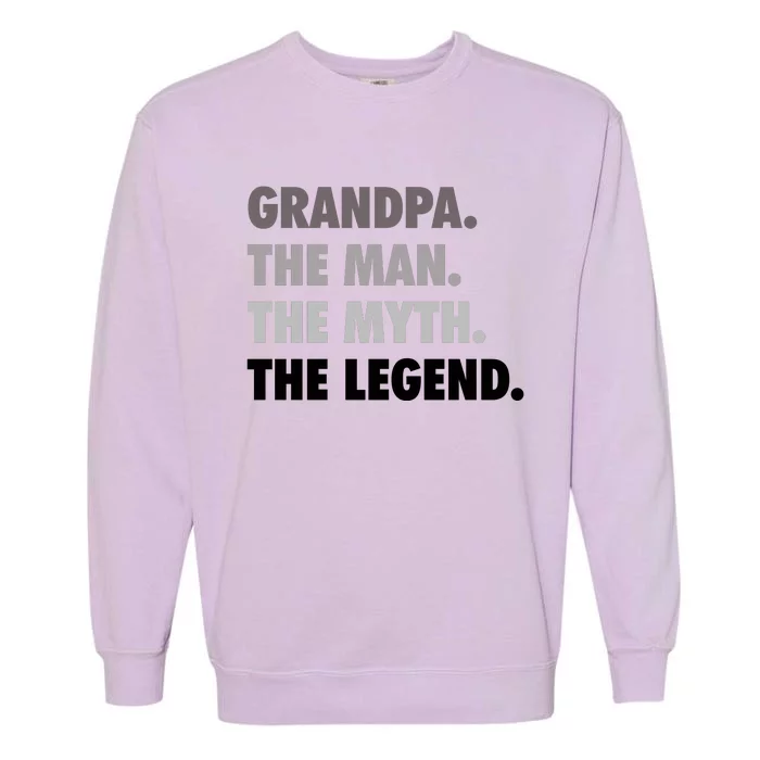 Grandpa The Man The Myth The Legend Gift FatherS Day Garment-Dyed Sweatshirt