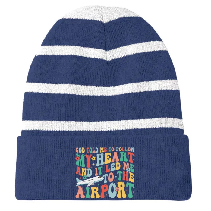 God Told Me To Follow My Heart And It Led Me To The Airport Striped Beanie with Solid Band