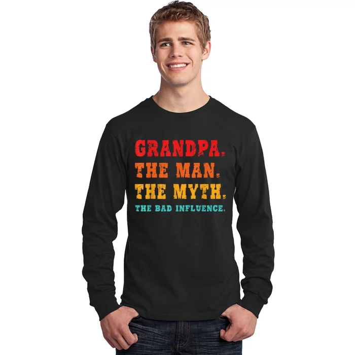 Grandpa The Man The Myth The Bad Influence Long Sleeve Shirt