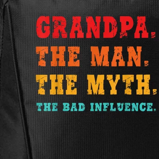 Grandpa The Man The Myth The Bad Influence City Backpack