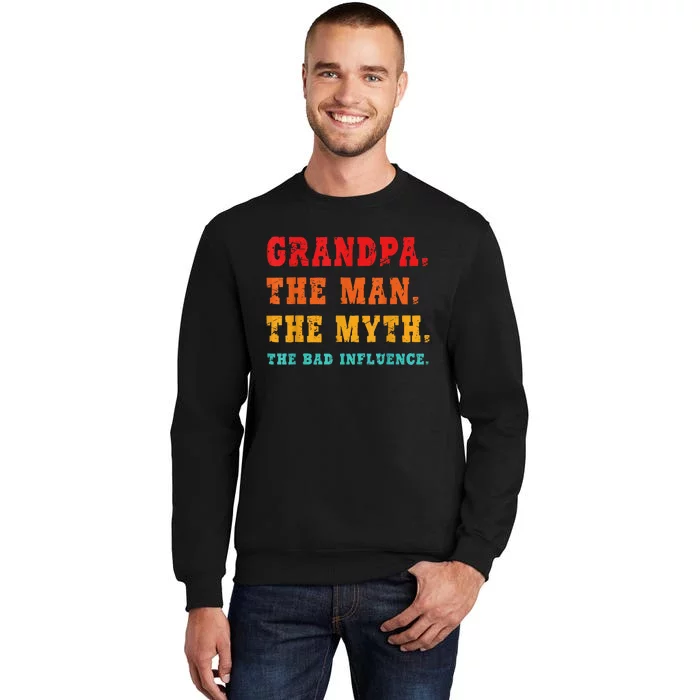 Grandpa The Man The Myth The Bad Influence Tall Sweatshirt