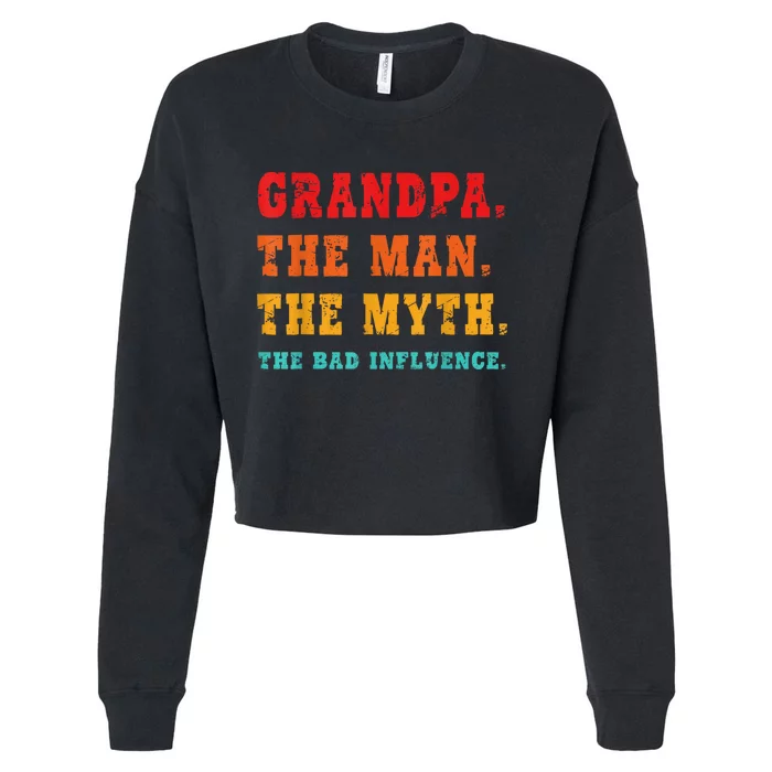 Grandpa The Man The Myth The Bad Influence Cropped Pullover Crew