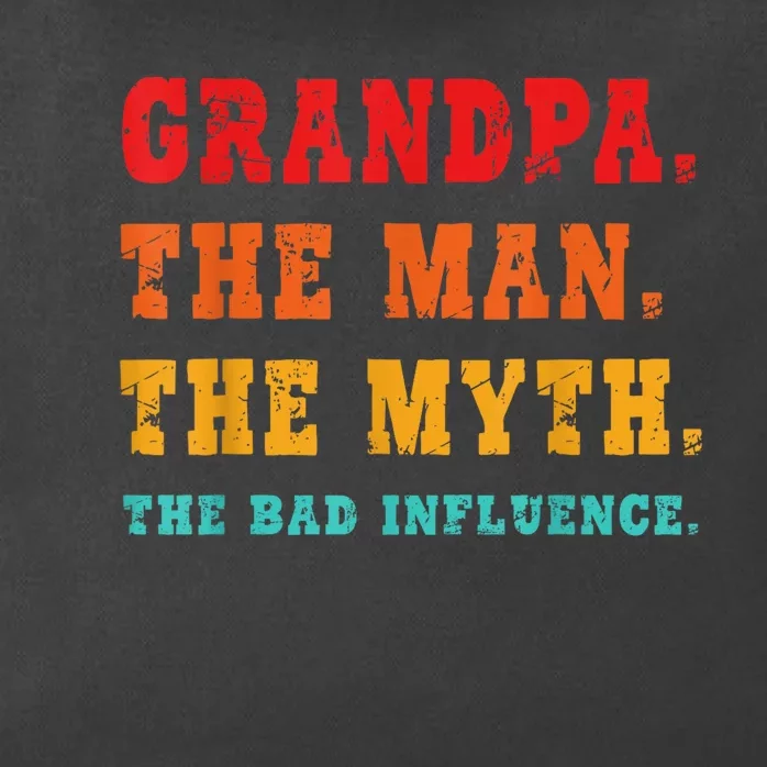 Grandpa The Man The Myth The Bad Influence Zip Tote Bag