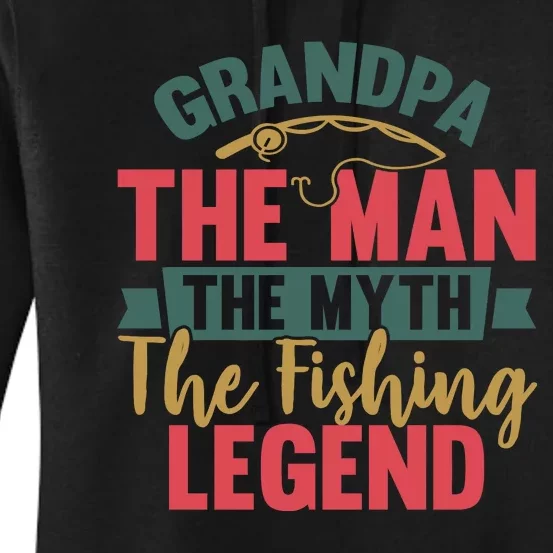 Grandpa The Man The Myth The Fishing Legend Father Day Gift Women's Pullover Hoodie