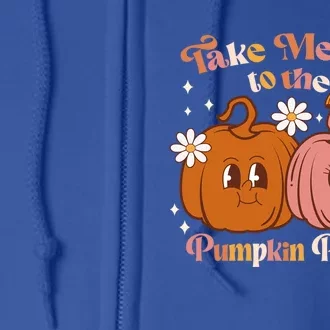 Groovy Take Me To The Pumpkin Patch Thanksgiving Halloween Cute Gift Full Zip Hoodie