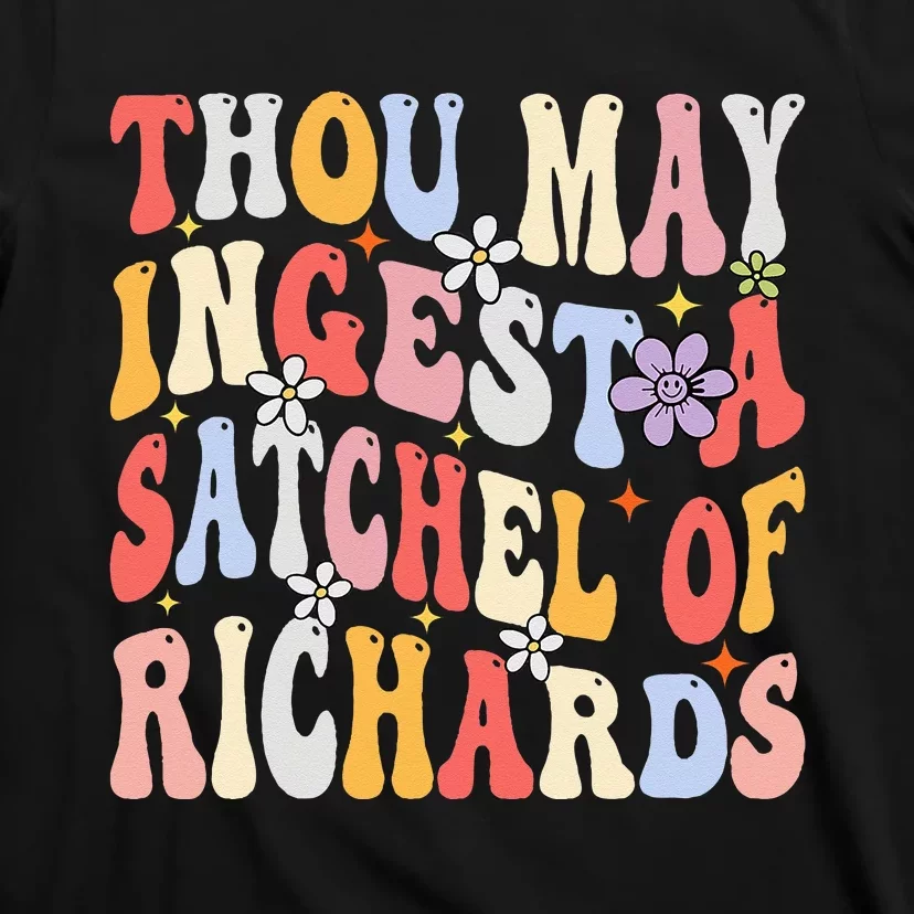 Groovy Thou May Ingest A Satchel Of Richards T-Shirt