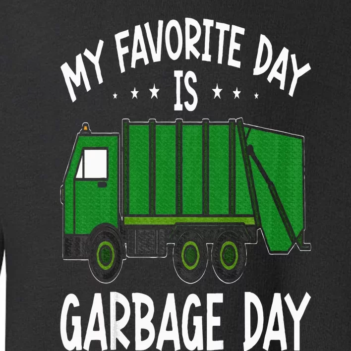 Garbage Truck  My Favorite Day Is Garbage Day Toddler Sweatshirt