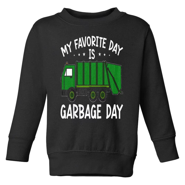 Garbage Truck  My Favorite Day Is Garbage Day Toddler Sweatshirt