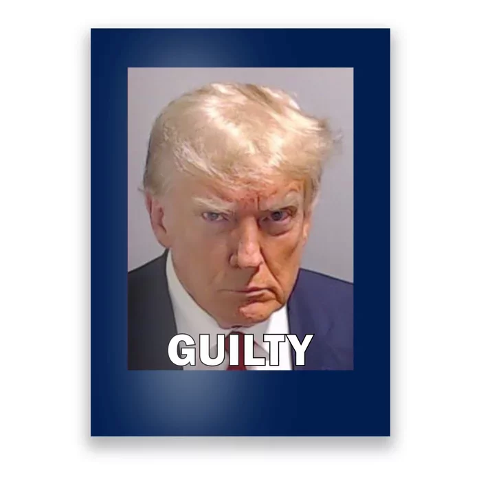 Guilty Trump Mugshot Poster