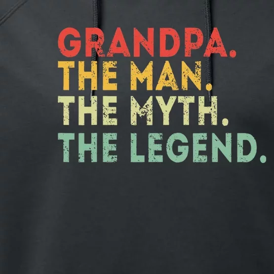 Grandpa The Man The Myth The Legend Fathers Day Gift Performance Fleece Hoodie