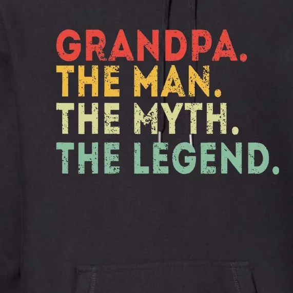 Grandpa The Man The Myth The Legend Fathers Day Gift Premium Hoodie