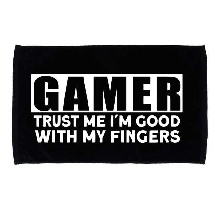 Gamer Trust Me I´m Good With My Fingers Gift Microfiber Hand Towel