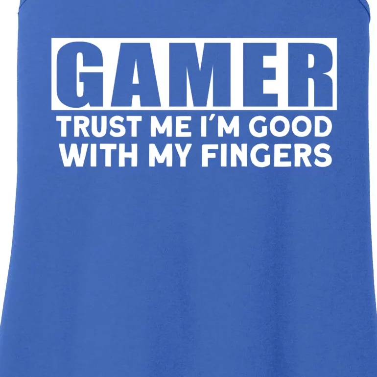 Gamer Trust Me I´m Good With My Fingers Gift Ladies Essential Tank