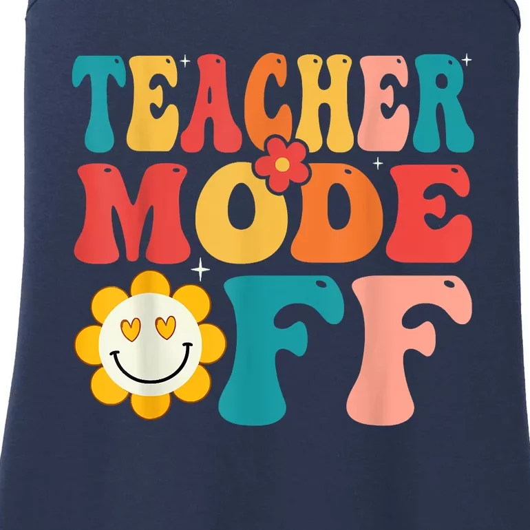 Groovy Teacher Mode Off Last Day Of School Summer Break Ladies Essential Tank