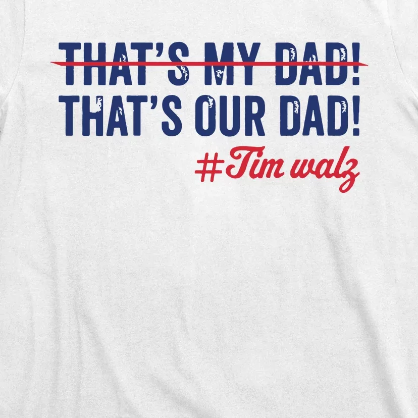 Gus Thats My Dad Tim Walz Waltz 2024 Thats Our Dad T-Shirt