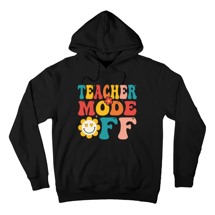 Groovy Teacher Mode Off Last Day Of School Summer Break Hoodie