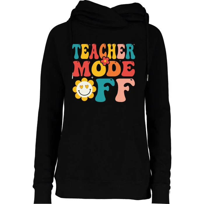 Groovy Teacher Mode Off Last Day Of School Summer Break Womens Funnel Neck Pullover Hood