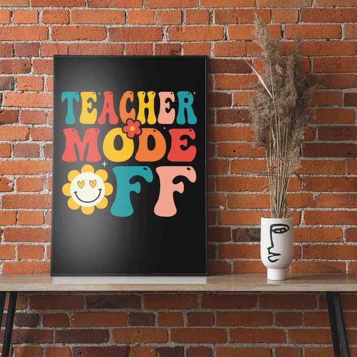 Groovy Teacher Mode Off Last Day Of School Summer Break Poster