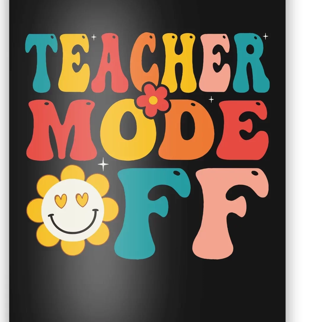 Groovy Teacher Mode Off Last Day Of School Summer Break Poster