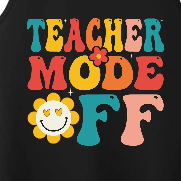 Groovy Teacher Mode Off Last Day Of School Summer Break Performance Tank