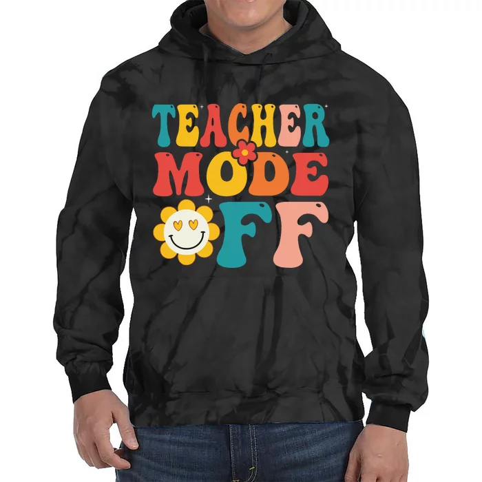 Groovy Teacher Mode Off Last Day Of School Summer Break Tie Dye Hoodie