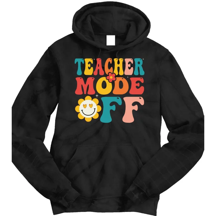 Groovy Teacher Mode Off Last Day Of School Summer Break Tie Dye Hoodie