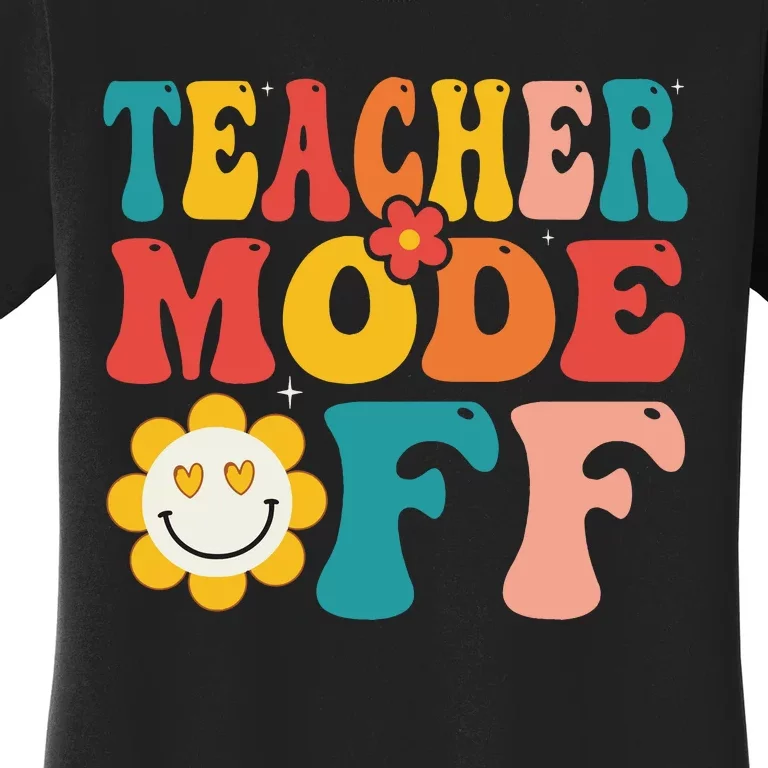 Groovy Teacher Mode Off Last Day Of School Summer Break Women's T-Shirt