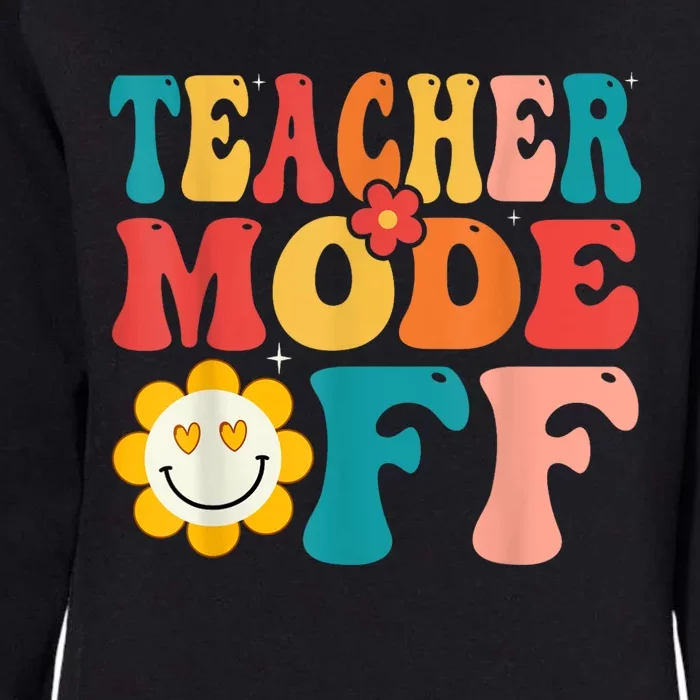 Groovy Teacher Mode Off Last Day Of School Summer Break Womens California Wash Sweatshirt