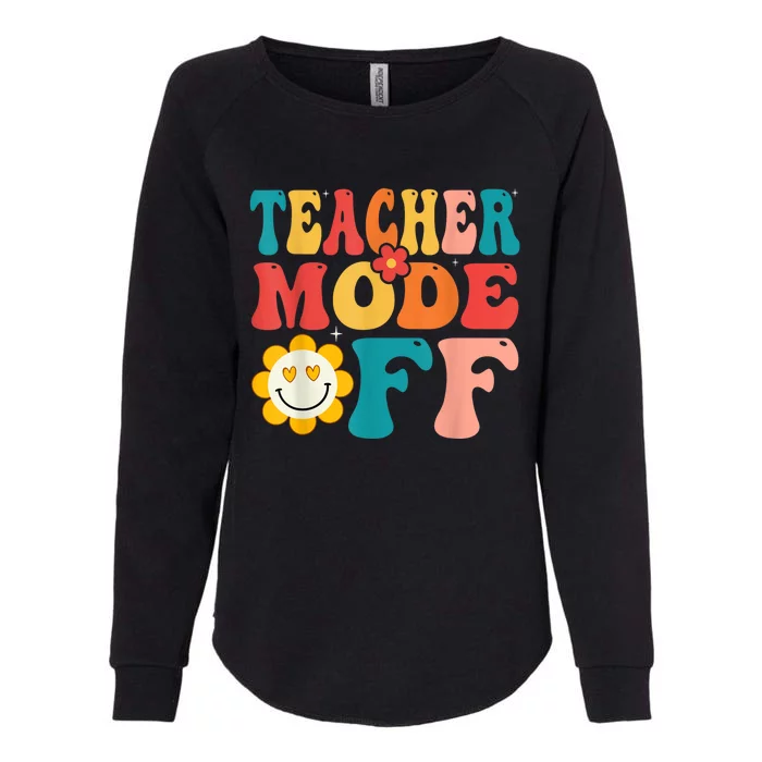 Groovy Teacher Mode Off Last Day Of School Summer Break Womens California Wash Sweatshirt