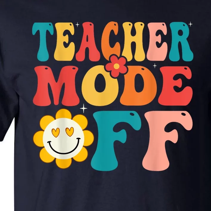 Groovy Teacher Mode Off Last Day Of School Summer Break Tall T-Shirt