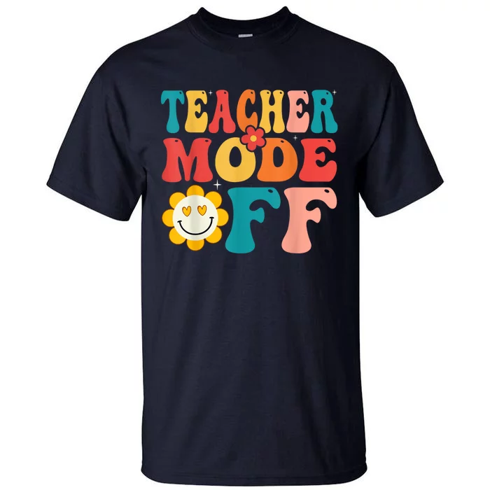 Groovy Teacher Mode Off Last Day Of School Summer Break Tall T-Shirt