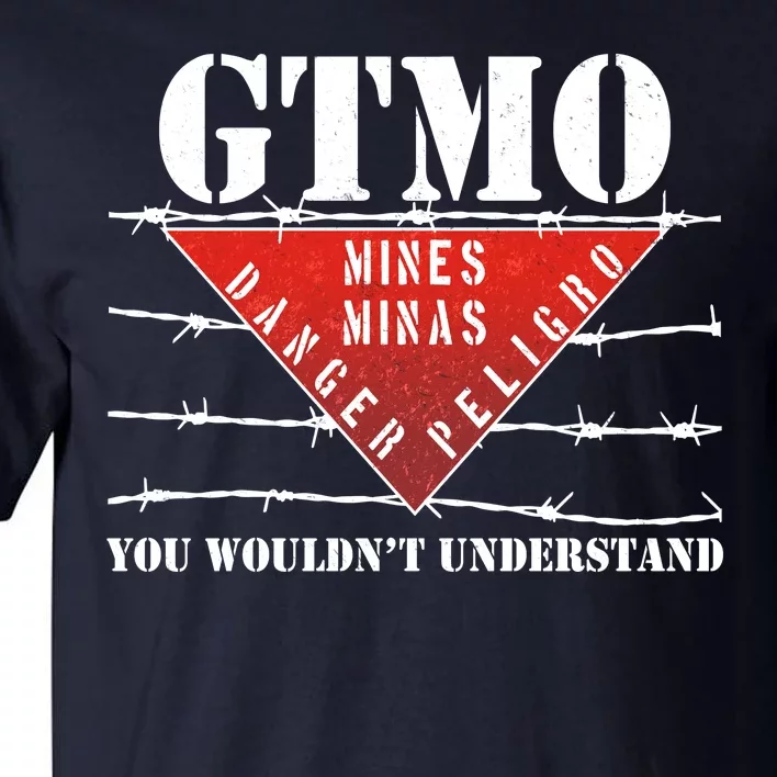 GTMO You Wouldn't Understand Tall T-Shirt