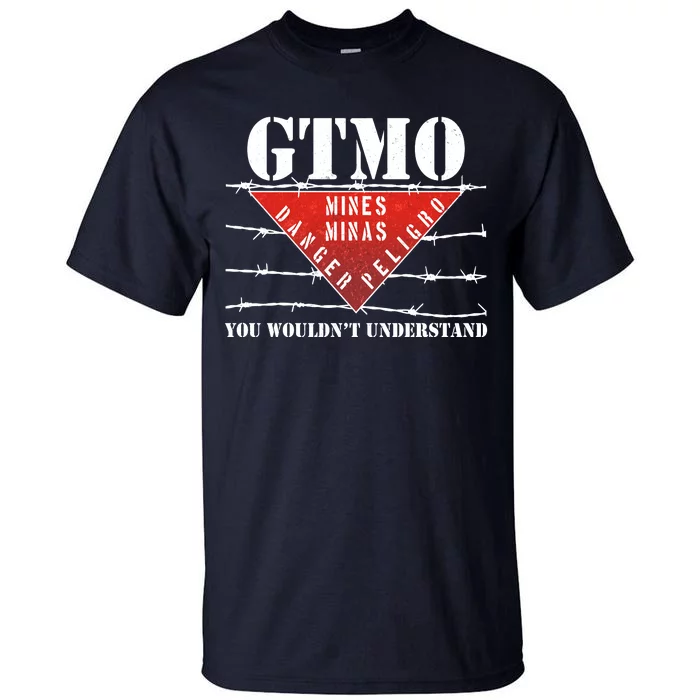 GTMO You Wouldn't Understand Tall T-Shirt