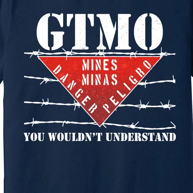 GTMO You Wouldn't Understand Premium T-Shirt