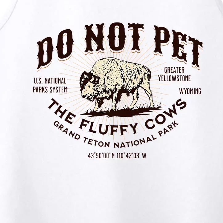 Grand Teton National Park Do Not Pet The Fluffy Cows Bison Performance Tank