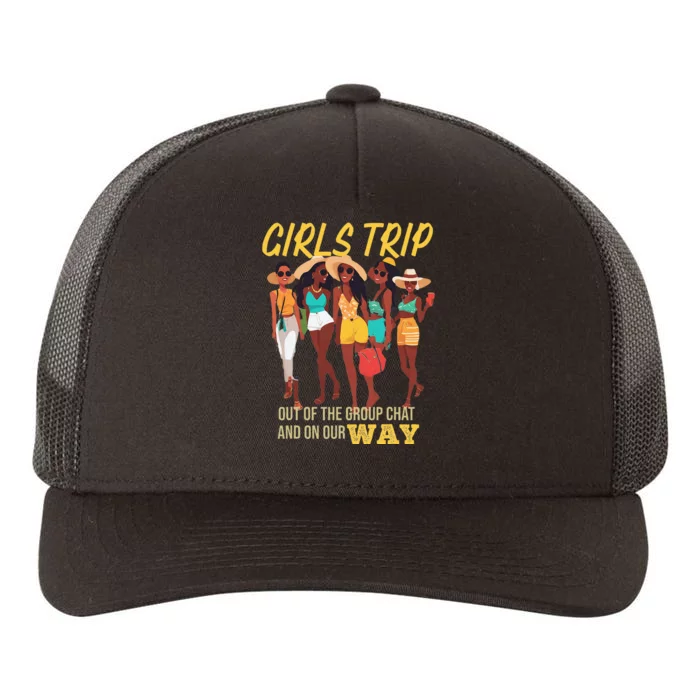 Girl Trip Out Of The Group Chat And On Our Way Yupoong Adult 5-Panel Trucker Hat