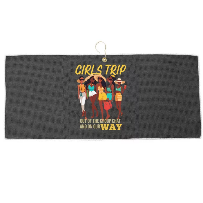 Girl Trip Out Of The Group Chat And On Our Way Large Microfiber Waffle Golf Towel