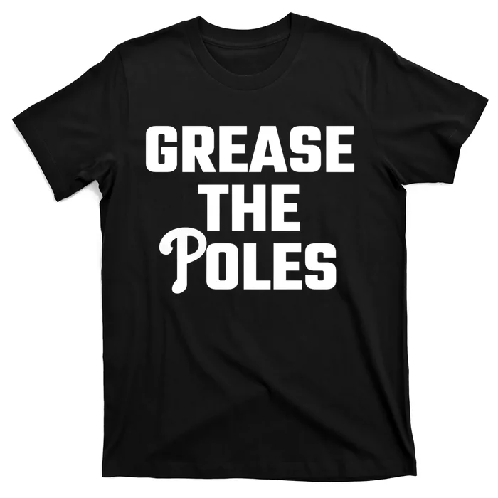 Grease The Poles Philadelphia T-Shirt