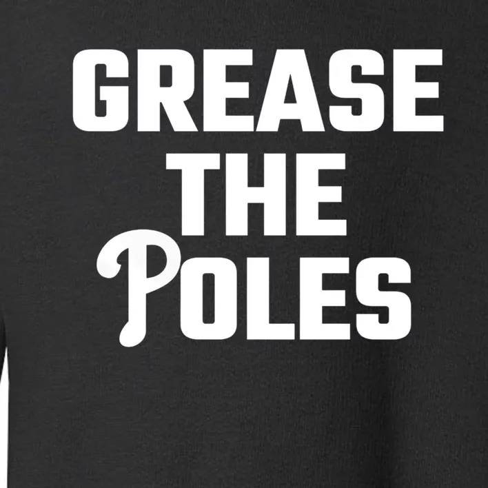 Grease The Poles Philadelphia Toddler Sweatshirt