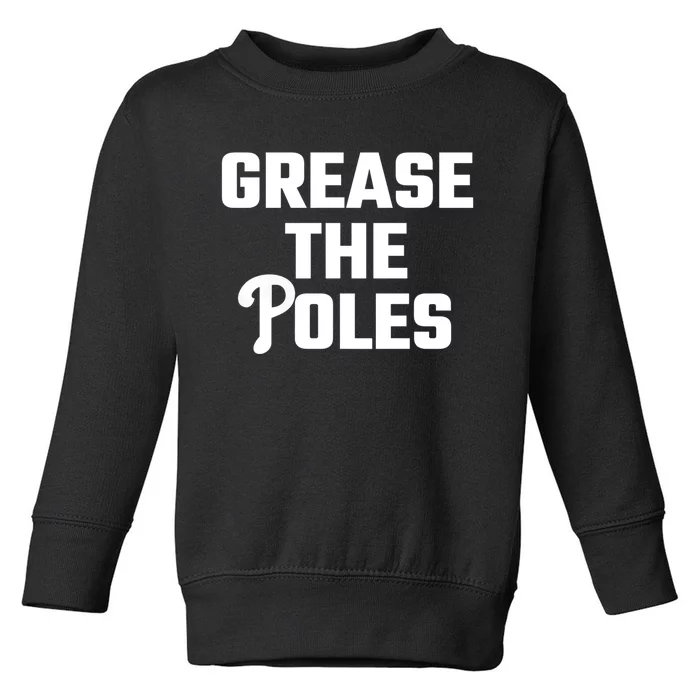 Grease The Poles Philadelphia Toddler Sweatshirt