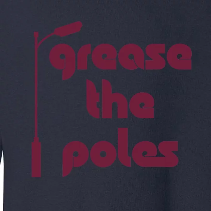 Grease The Poles Philadelphia Baseball Fan Lover Toddler Sweatshirt