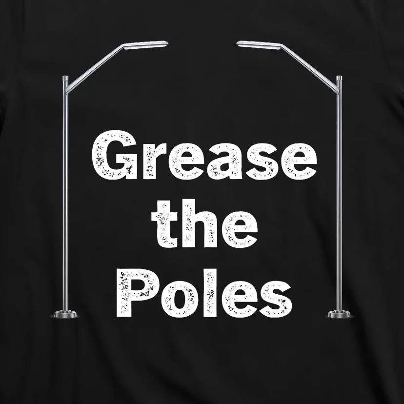 Grease The Poles Philadelphia Baseball Fan Lover T-Shirt