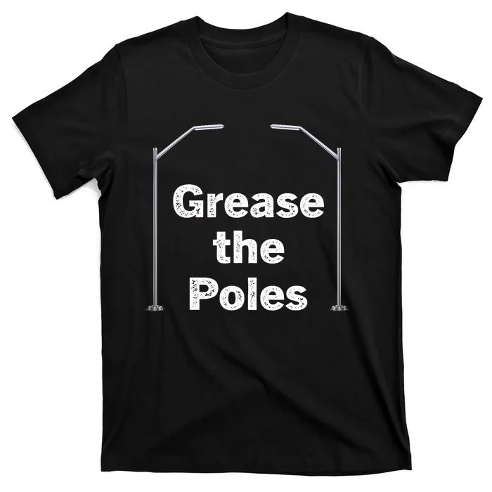 Grease The Poles Philadelphia Baseball Fan Lover T-Shirt