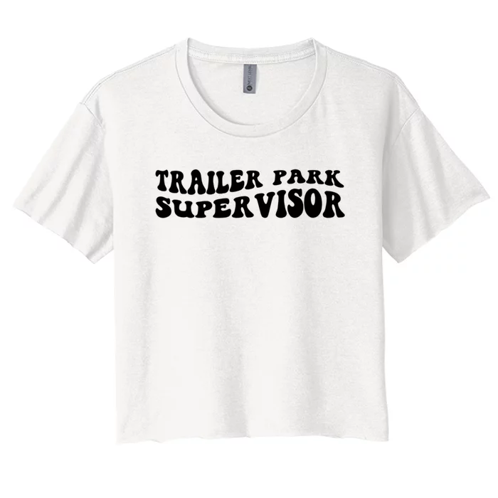 Groovy Trailer Park Supervisor Funny Joke Quote Women's Crop Top Tee