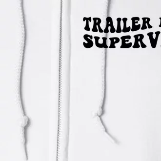 Groovy Trailer Park Supervisor Funny Joke Quote Full Zip Hoodie