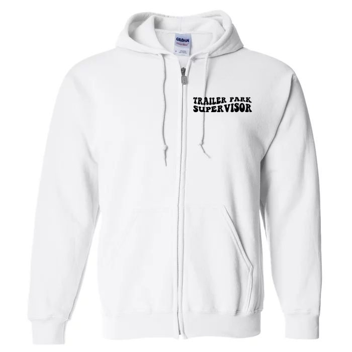 Groovy Trailer Park Supervisor Funny Joke Quote Full Zip Hoodie