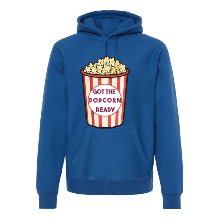 Got The Popcorn Ready Movie Night Premium Hoodie